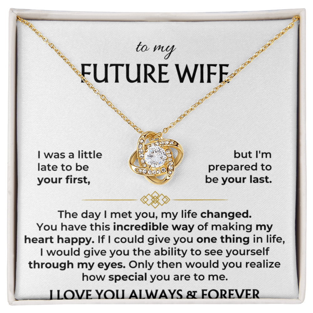 To My Future Wife - Prepared to Be Your Last Love Knot Necklace - Gift for Future Wife