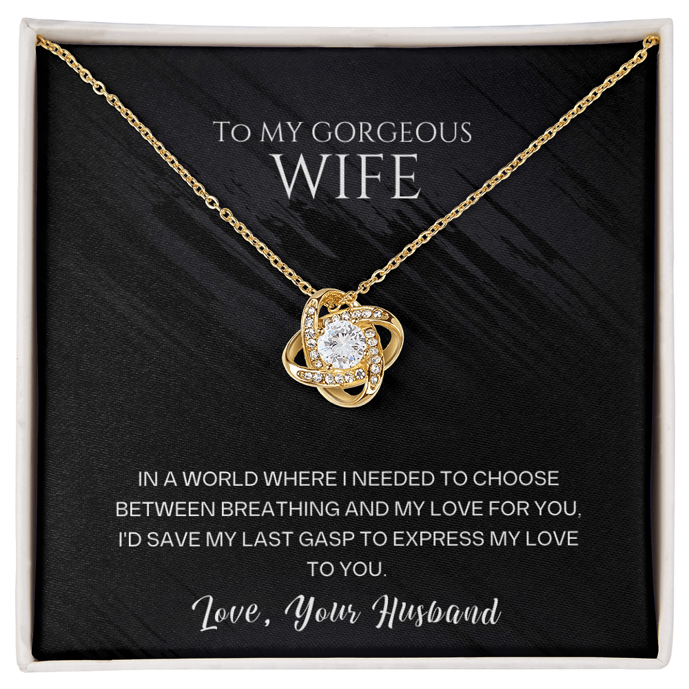 To My Wife - My Last Gasp Love Knot Necklace - Deep Love Gift from Husband