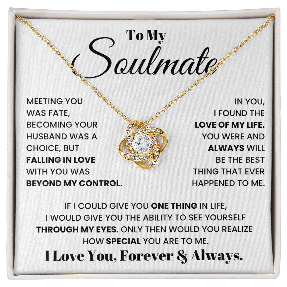To My Soulmate - Beyond My Control Love Knot Necklace - Gift from Husband