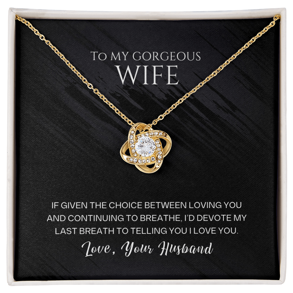To My Gorgeous Wife - Devote My Last Breath Love Knot Necklace - Gift From Husband