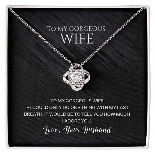 To My Gorgeous Wife - I Adore You  Love Knot Necklace - Sentimental Gift from Husband