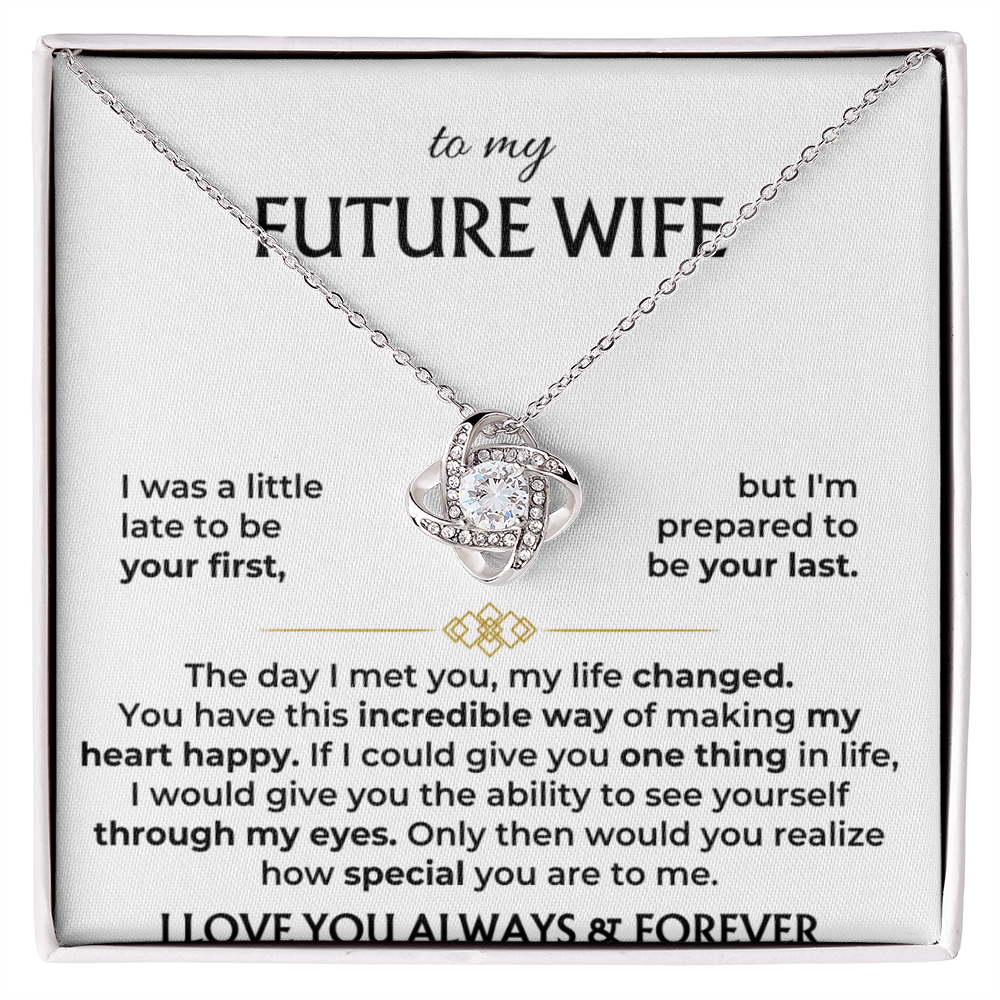 To My Future Wife - Prepared to Be Your Last Love Knot Necklace - Gift for Future Wife