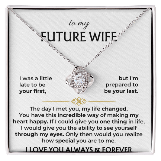 To My Future Wife - Prepared to Be Your Last Love Knot Necklace - Gift for Future Wife