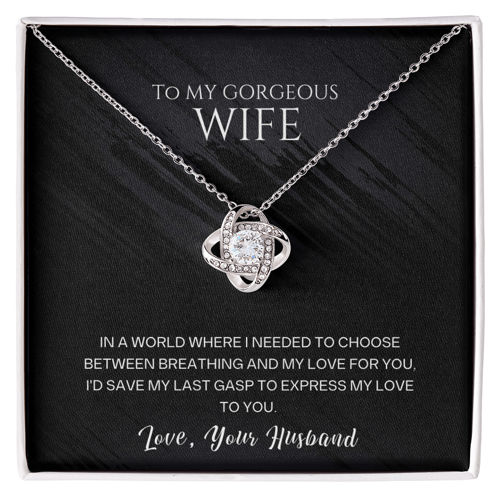 To My Wife - My Last Gasp Love Knot Necklace - Deep Love Gift from Husband