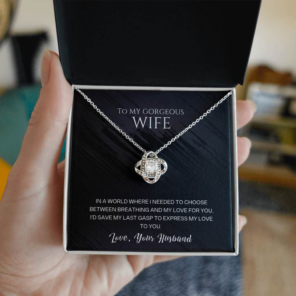 To My Wife - My Last Gasp Love Knot Necklace - Deep Love Gift from Husband