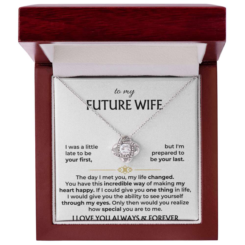 To My Future Wife - Prepared to Be Your Last Love Knot Necklace - Gift for Future Wife