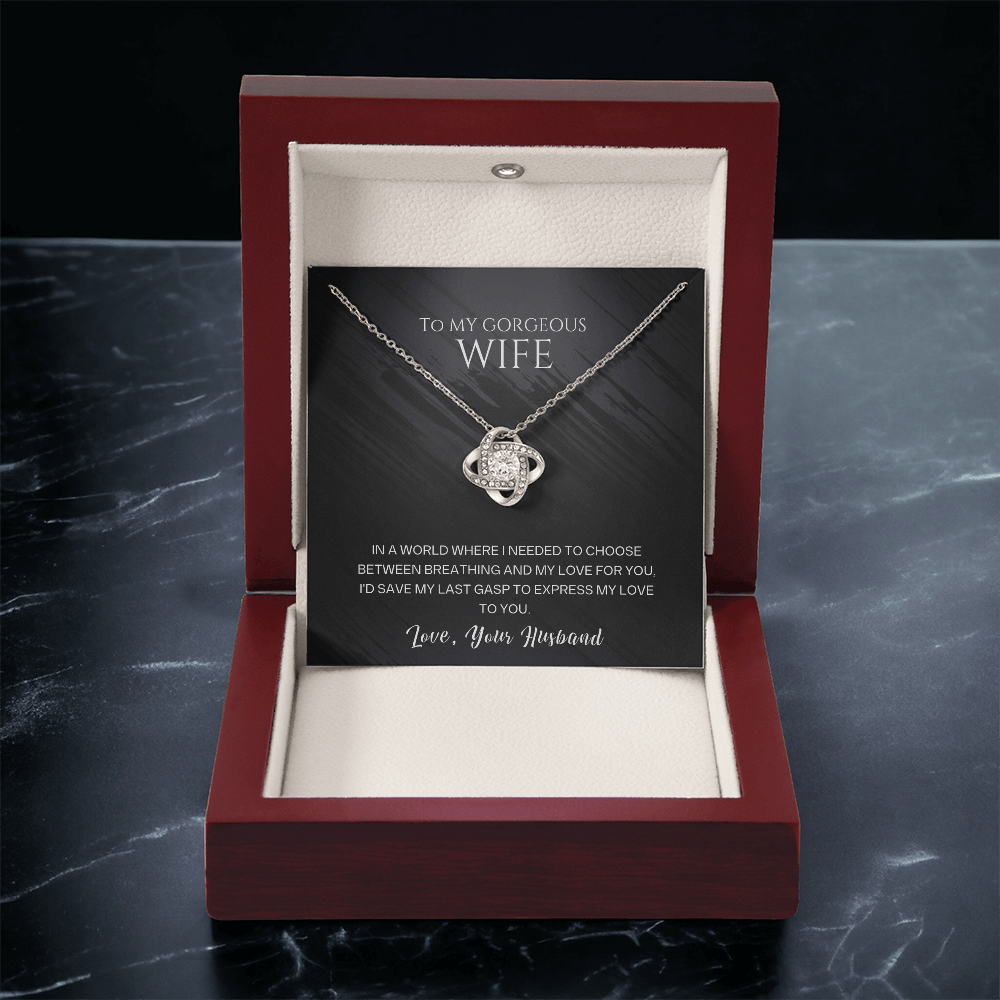 To My Wife - My Last Gasp Love Knot Necklace - Deep Love Gift from Husband